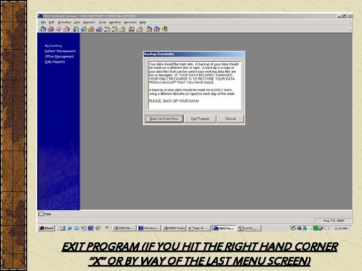 EXIT PROGRAM (IF YOU HIT THE RIGHT HAND CORNER “X” OR BY WAY OF