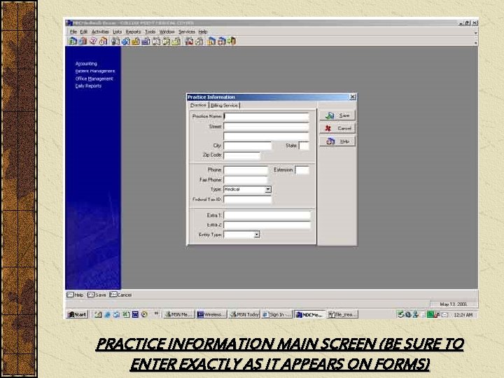PRACTICE INFORMATION MAIN SCREEN (BE SURE TO ENTER EXACTLY AS IT APPEARS ON FORMS)