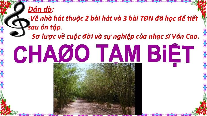 Dặn dò: -Về nhà hát thuộc 2 bài hát và 3 bài TĐN đã