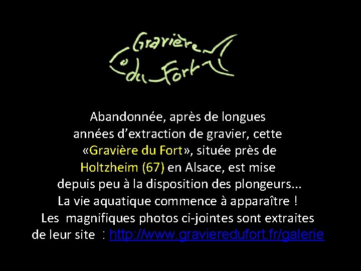 Abandonnée, après de longues années d’extraction de gravier, cette «Gravière du Fort» , située