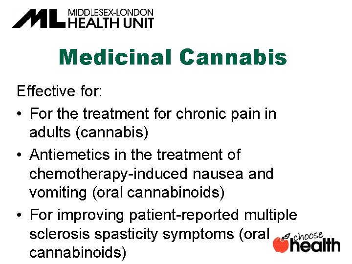 Medicinal Cannabis Effective for: • For the treatment for chronic pain in adults (cannabis)