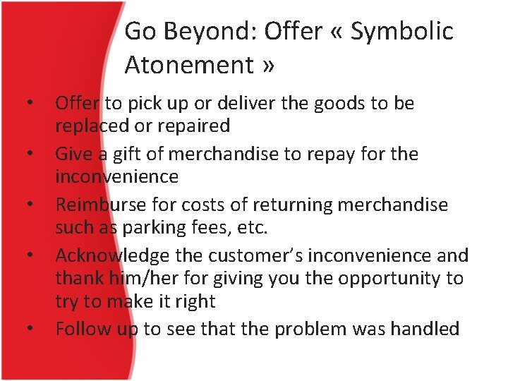 Go Beyond: Offer « Symbolic Atonement » • Offer to pick up or deliver