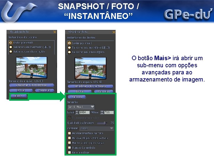 SNAPSHOT / FOTO / “INSTANT NEO” O botão Mais> irá abrir um sub-menu com