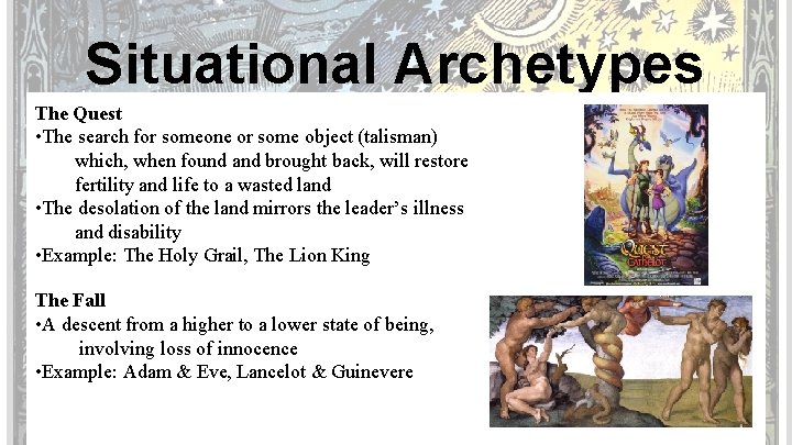 Situational Archetypes The Quest • The search for someone or some object (talisman) which,