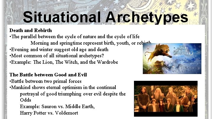 Situational Archetypes Death and Rebirth • The parallel between the cycle of nature and