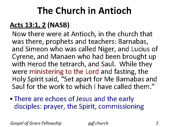 The Church in Antioch Acts 13: 1, 2 (NASB) Now there were at Antioch,