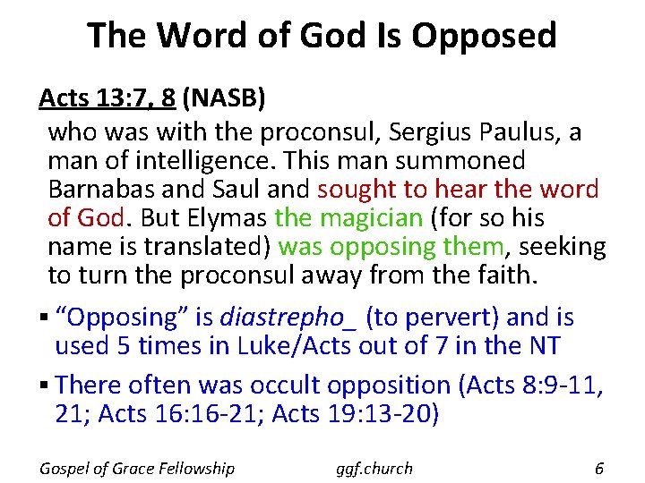 The Word of God Is Opposed Acts 13: 7, 8 (NASB) who was with