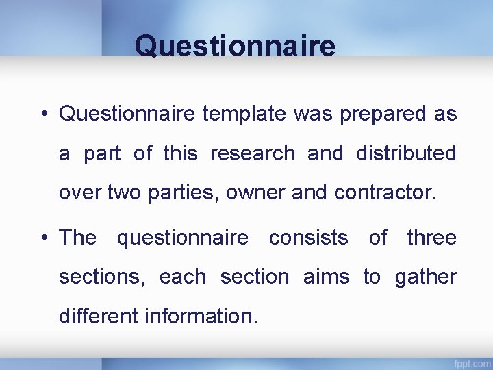 Questionnaire • Questionnaire template was prepared as a part of this research and distributed