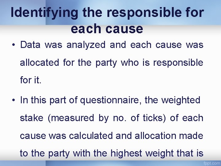 Identifying the responsible for each cause • Data was analyzed and each cause was
