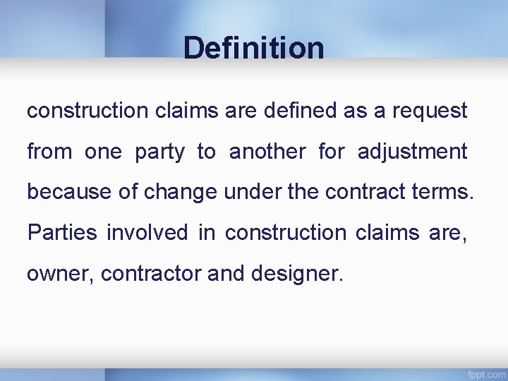 Definition construction claims are defined as a request from one party to another for