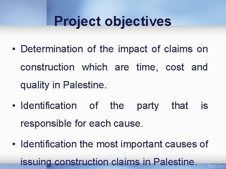 Project objectives • Determination of the impact of claims on construction which are time,