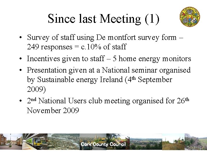 Since last Meeting (1) • Survey of staff using De montfort survey form –