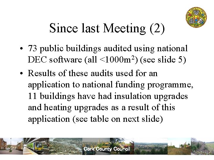 Since last Meeting (2) • 73 public buildings audited using national DEC software (all