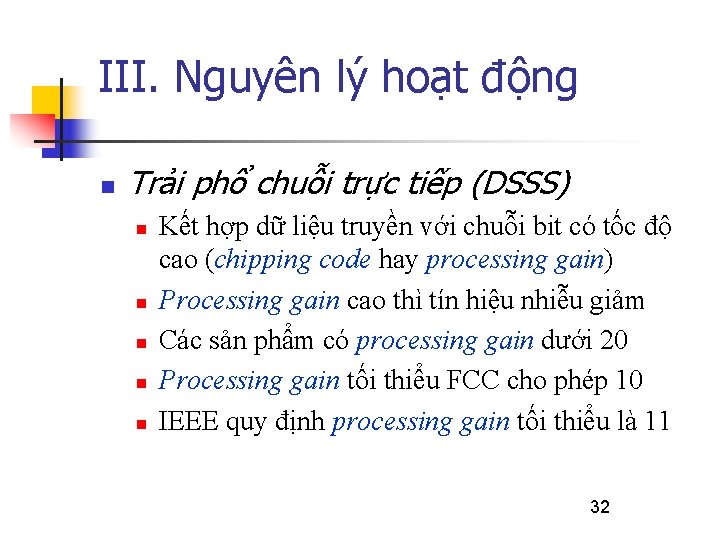 III. Nguyên lý hoạt động n Trải phổ chuỗi trực tiếp (DSSS) n n