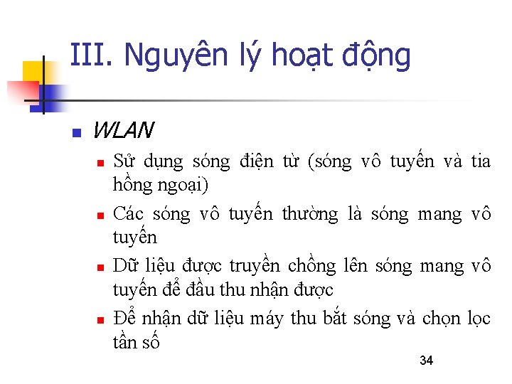 III. Nguyên lý hoạt động n WLAN n n Sử dụng sóng điện từ