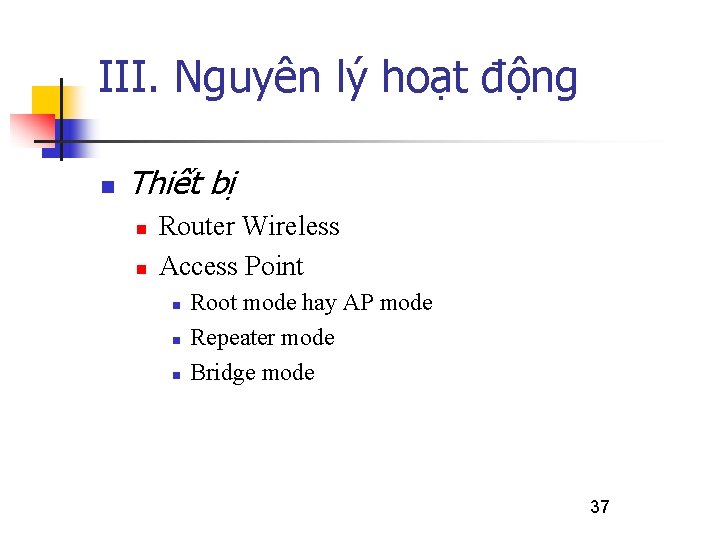 III. Nguyên lý hoạt động n Thiết bị n n Router Wireless Access Point