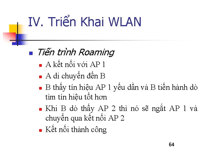 IV. Triển Khai WLAN n Tiến trình Roaming n n n A kết nối