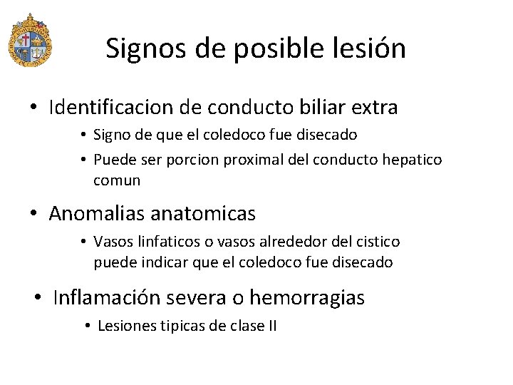 Signos de posible lesión • Identificacion de conducto biliar extra • Signo de que