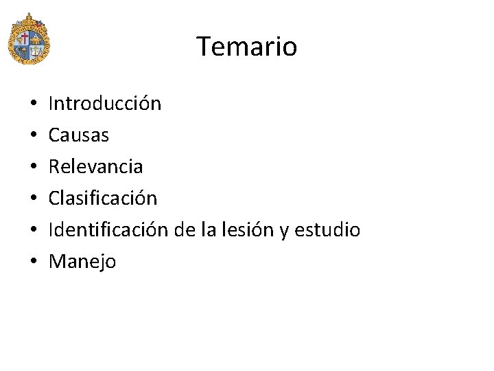 Temario • • • Introducción Causas Relevancia Clasificación Identificación de la lesión y estudio