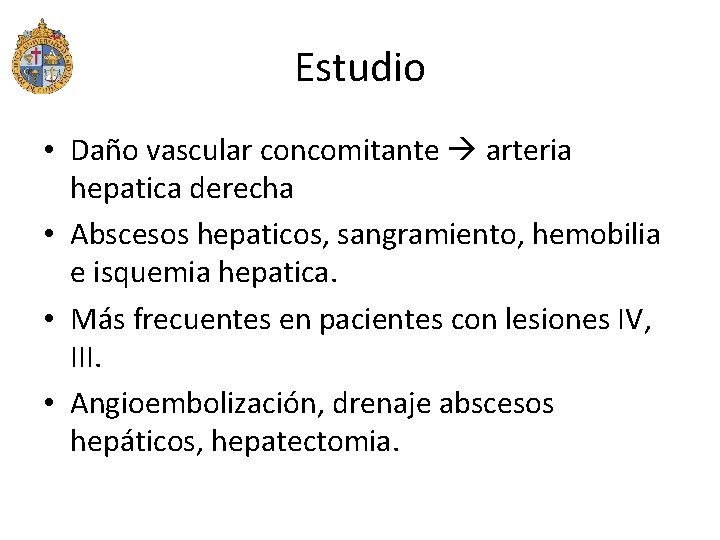 Estudio • Daño vascular concomitante arteria hepatica derecha • Abscesos hepaticos, sangramiento, hemobilia e