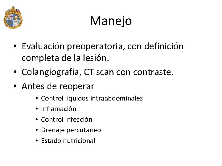 Manejo • Evaluación preoperatoria, con definición completa de la lesión. • Colangiografia, CT scan