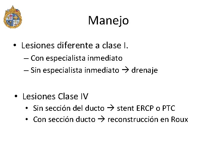 Manejo • Lesiones diferente a clase I. – Con especialista inmediato – Sin especialista