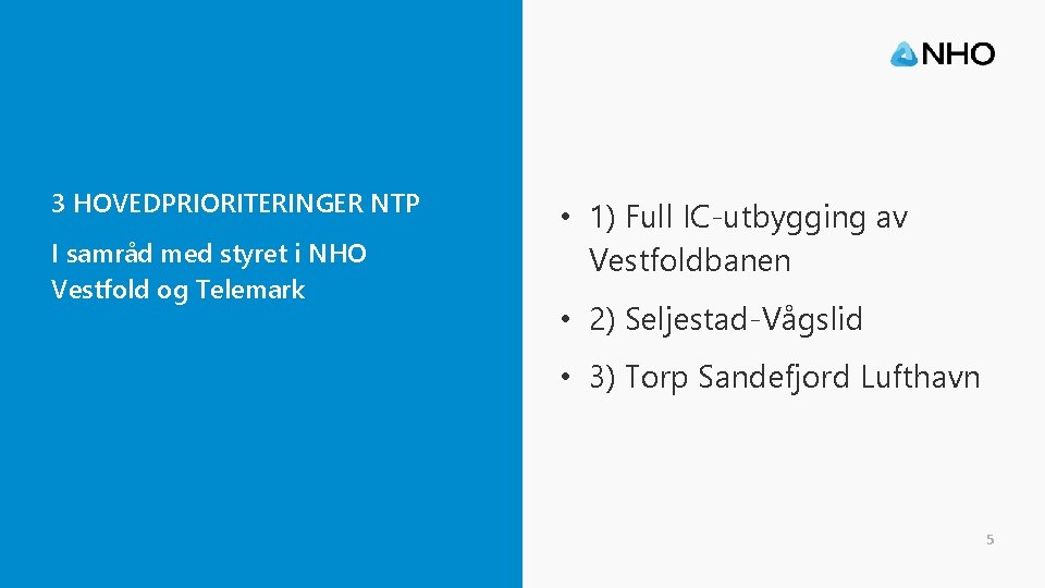 3 HOVEDPRIORITERINGER NTP I samråd med styret i NHO Vestfold og Telemark • 1)