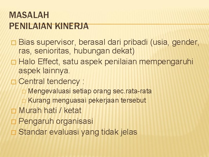 MASALAH PENILAIAN KINERJA Bias supervisor, berasal dari pribadi (usia, gender, ras, senioritas, hubungan dekat)