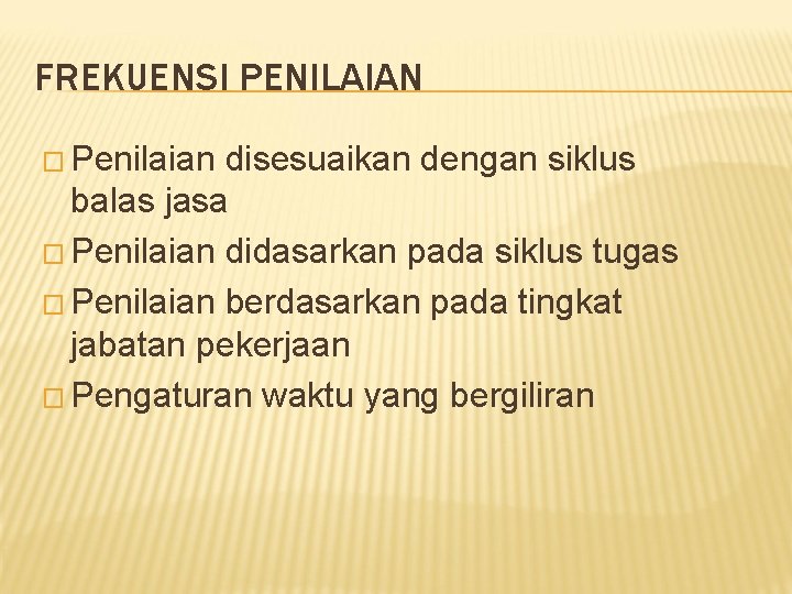 FREKUENSI PENILAIAN � Penilaian disesuaikan dengan siklus balas jasa � Penilaian didasarkan pada siklus