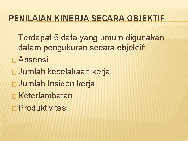 PENILAIAN KINERJA SECARA OBJEKTIF Terdapat 5 data yang umum digunakan dalam pengukuran secara objektif: