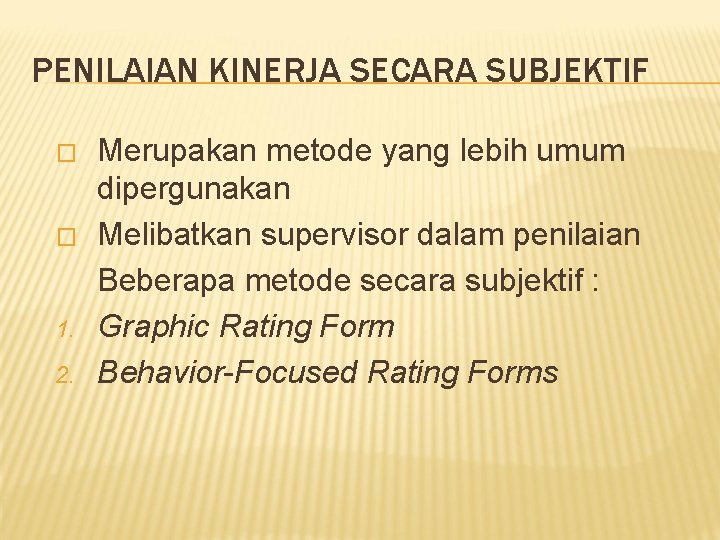 PENILAIAN KINERJA SECARA SUBJEKTIF � � 1. 2. Merupakan metode yang lebih umum dipergunakan