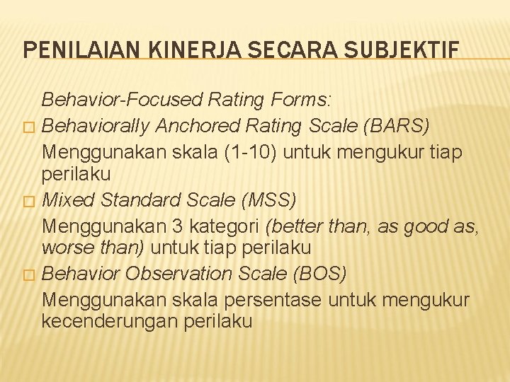 PENILAIAN KINERJA SECARA SUBJEKTIF Behavior-Focused Rating Forms: � Behaviorally Anchored Rating Scale (BARS) Menggunakan