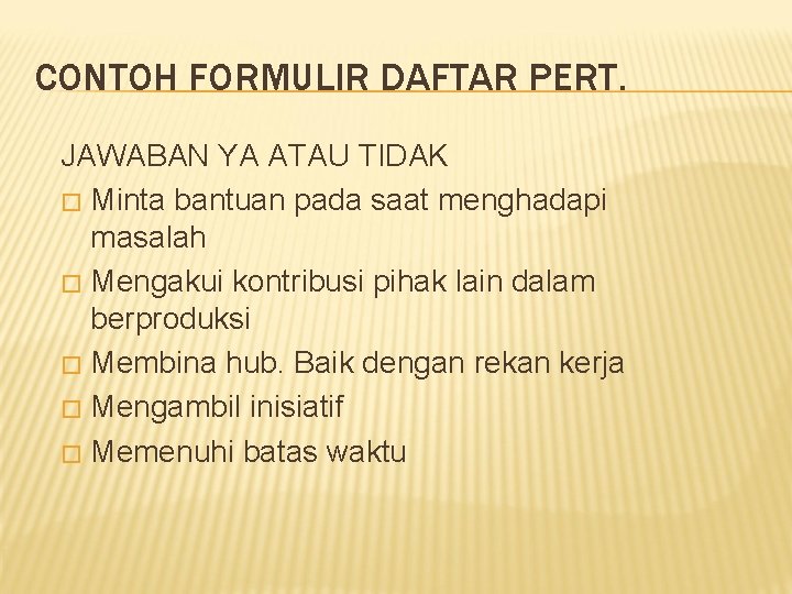 CONTOH FORMULIR DAFTAR PERT. JAWABAN YA ATAU TIDAK � Minta bantuan pada saat menghadapi