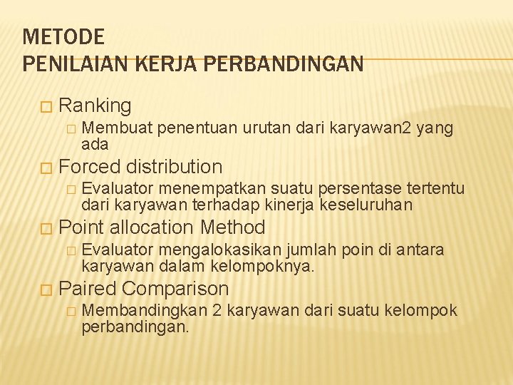 METODE PENILAIAN KERJA PERBANDINGAN � Ranking � � Forced distribution � � Evaluator menempatkan