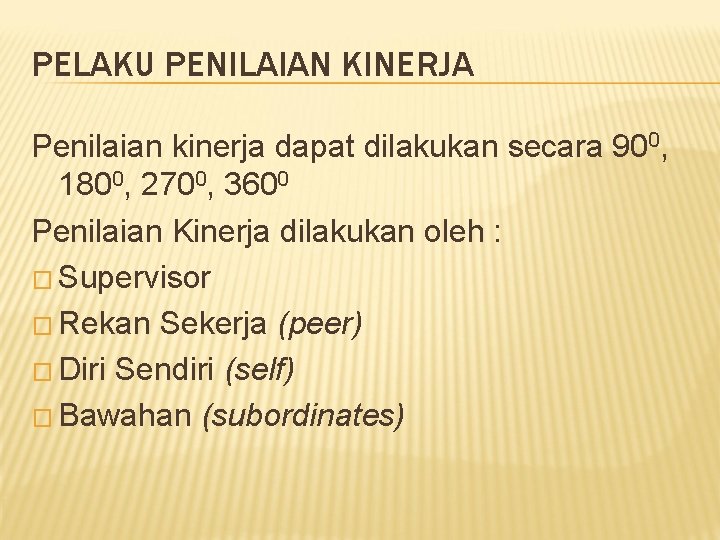 PELAKU PENILAIAN KINERJA Penilaian kinerja dapat dilakukan secara 900, 1800, 2700, 3600 Penilaian Kinerja