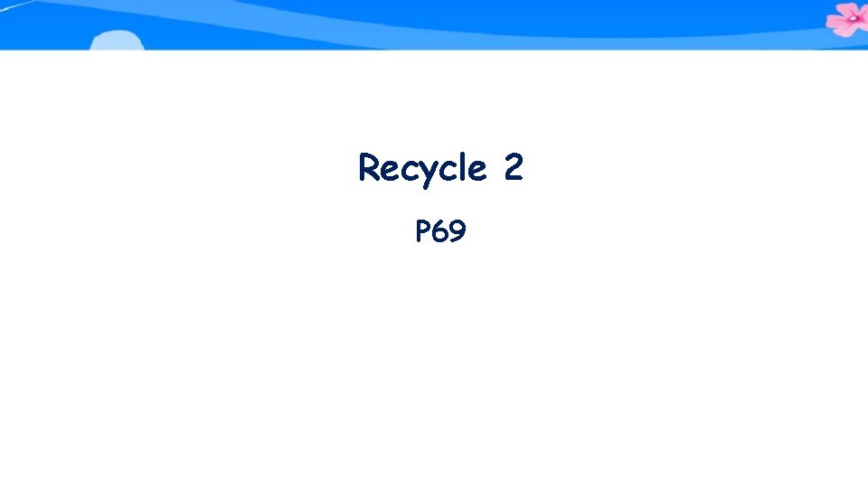 Recycle 2 P 69 