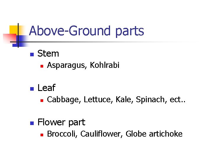Above-Ground parts n Stem n n Leaf n n Asparagus, Kohlrabi Cabbage, Lettuce, Kale,