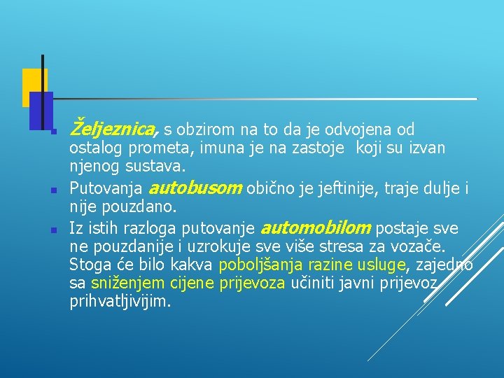  Željeznica, s obzirom na to da je odvojena od ostalog prometa, imuna je