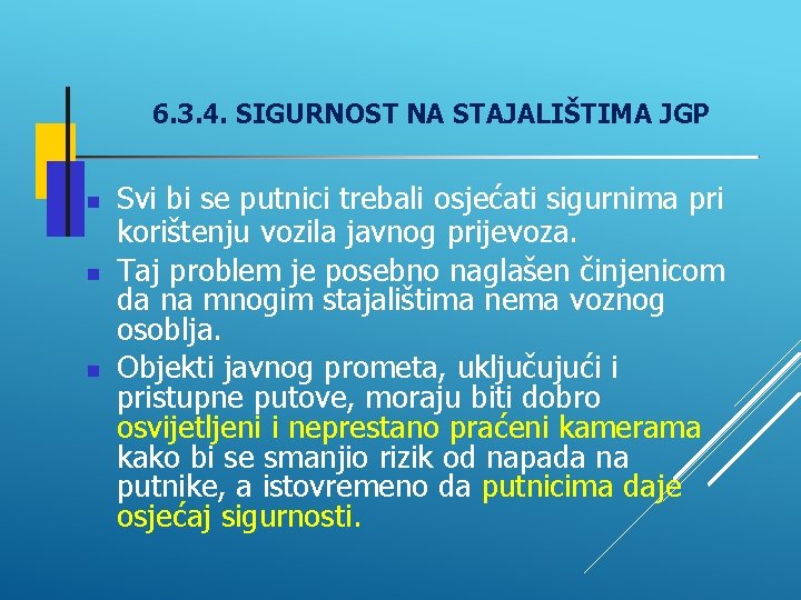 6. 3. 4. SIGURNOST NA STAJALIŠTIMA JGP Svi bi se putnici trebali osjećati sigurnima