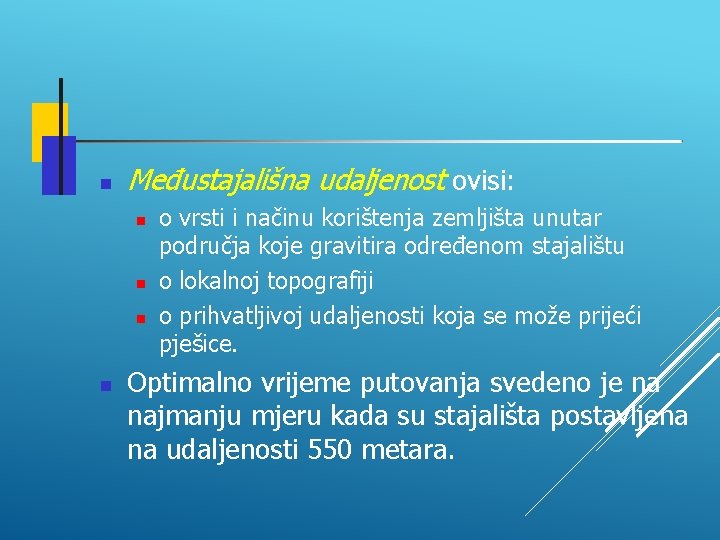 Međustajališna udaljenost ovisi: o vrsti i načinu korištenja zemljišta unutar područja koje gravitira