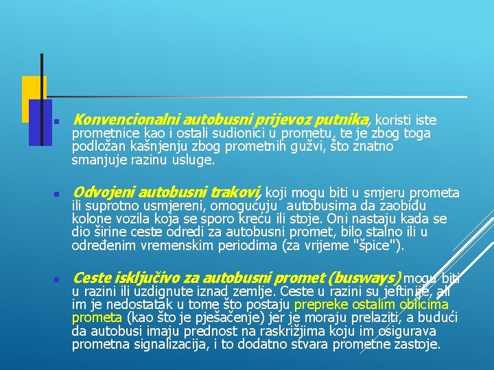  Konvencionalni autobusni prijevoz putnika, koristi iste Odvojeni autobusni trakovi, koji mogu biti u