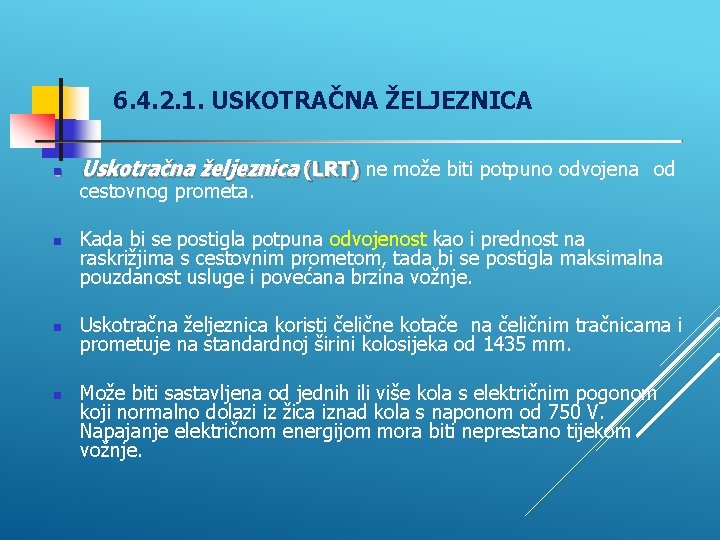 6. 4. 2. 1. USKOTRAČNA ŽELJEZNICA Uskotračna željeznica (LRT) ne može biti potpuno odvojena