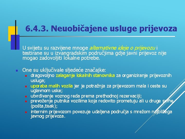 6. 4. 3. Neuobičajene usluge prijevoza U svijetu su razvijene mnoge alternativne ideje o