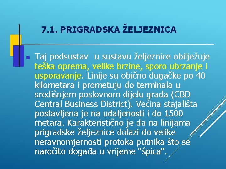 7. 1. PRIGRADSKA ŽELJEZNICA Taj podsustav u sustavu željeznice obilježuje teška oprema, velike brzine,