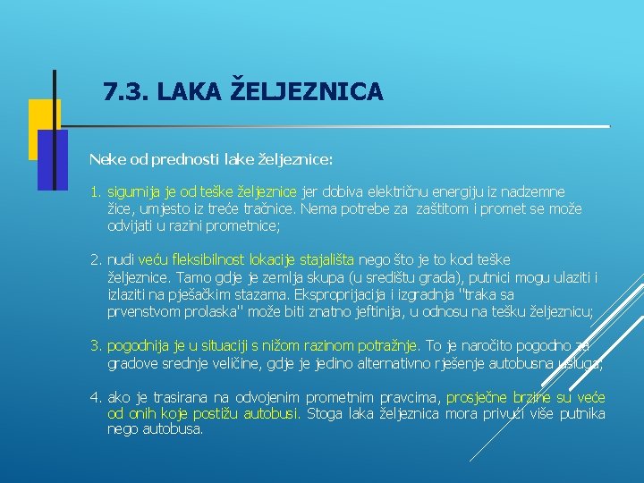 7. 3. LAKA ŽELJEZNICA Neke od prednosti lake željeznice: 1. sigurnija je od teške