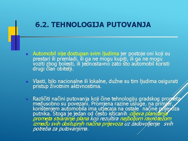 6. 2. TEHNOLOGIJA PUTOVANJA Automobil nije dostupan svim ljudima jer postoje oni koji su