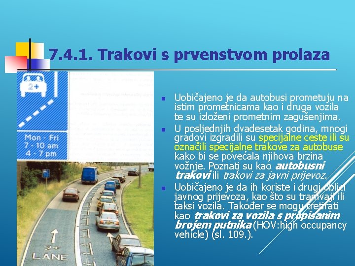 7. 4. 1. Trakovi s prvenstvom prolaza Uobičajeno je da autobusi prometuju na istim