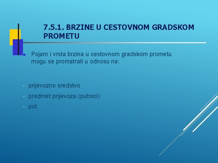 7. 5. 1. BRZINE U CESTOVNOM GRADSKOM PROMETU Pojam i vrsta brzina u cestovnom