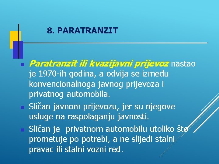 8. PARATRANZIT Paratranzit ili kvazijavni prijevoz nastao je 1970 -ih godina, a odvija se