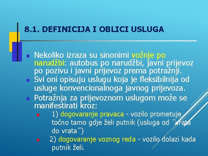 8. 1. DEFINICIJA I OBLICI USLUGA Nekoliko izraza su sinonimi vožnje po narudžbi: autobus